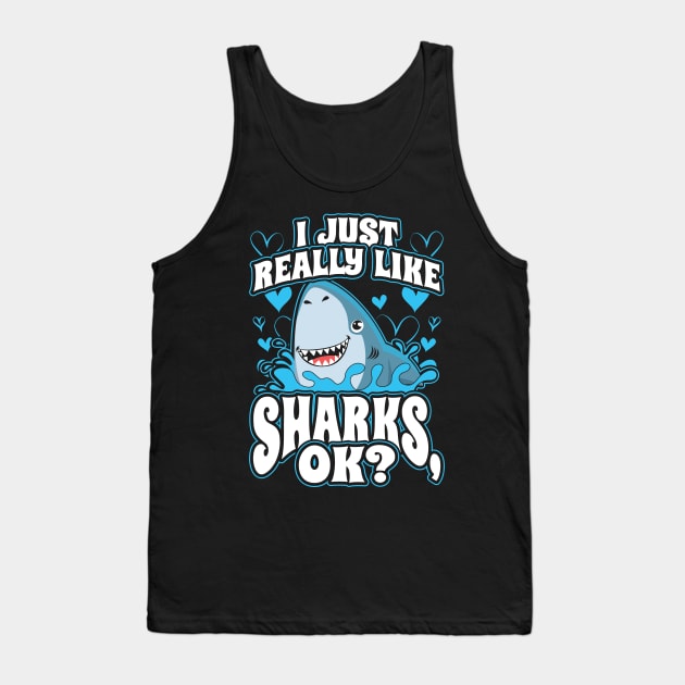 I Just Really Like Sharks OK Tank Top by aneisha